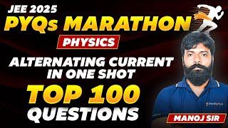 Alternating Current: Top 100 Questions | Physics PYQs Marathon| JEE Main 2025 | Manoj Sir