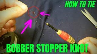 how to tie a bobber stop knot for a slip bobber. bobber stopper knot