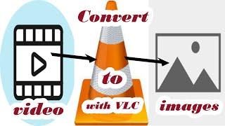 Convert Video to images by using VLC media player