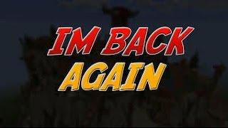 I'M BACK!! (READ DESCRIPTION)