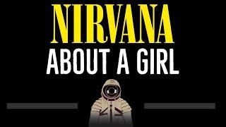 Nirvana • About A Girl (CC)  [Karaoke] [Instrumental Lyrics]