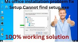 Setup Cannot find setup.exe Browse to a valid installation source and then click ok..