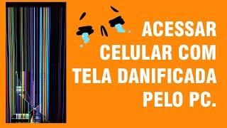 Acessar celular com tela quebrada/danificada pelo pc [Modo depuração precisa está ativo]