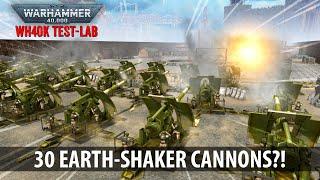 30 EARTHSHAKER Cannons  is BRUTAL!  | WH40K Test Labs