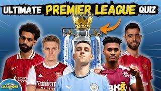Ultimate PREMIER LEAGUE Quiz! | Football Quiz 2024