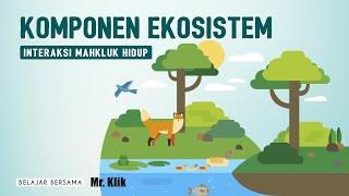 KOMPONEN DALAM EKOSISTEM | INTERAKSI MAHKLUK HIDUP DENGAN LINGKUNGAN