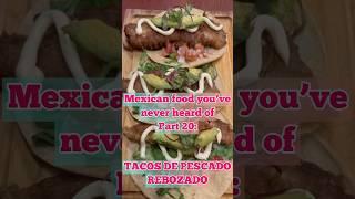 Season 1 - Mexican food you’ve never heard of part 20: TACOS DE PESCADO REBOZADO. #mexicancuisine