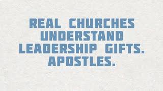 PT515 Eng 30. Real Churches Understand Leadership Gifts. Apostles.