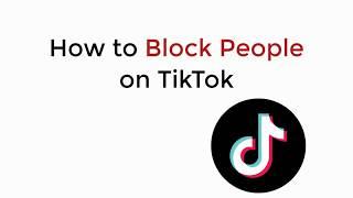 How to Block People on Tik Tok iPhone & Android