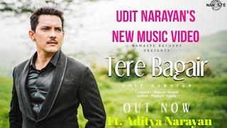 Latest Music Video Ft. Aditya Narayan | Tere Bagair - Udit Narayan New Song | Namste Recordes