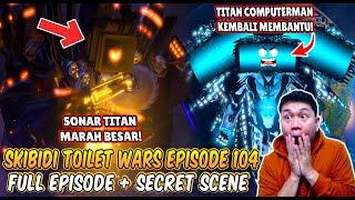 EPISODE RAHASIA SKIBIDI TOILET WARS FULL EPISODE 104! AKHIRNYA TITAN COMPUTERMAN TERKUAT KEMBALI!