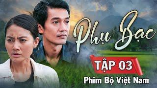 PHỤ BẠC Tập 3 | Phim Bộ Việt Nam 2025 | Phim Bộ Việt Nam Hay Nhất 2025 | Phim Ngọc Lan, Quang Tuấn
