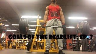 Goals Of The Deadlift Ep.3