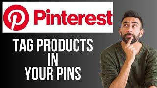 How to Tag Products on Pinterest | Tag Your Products in Your Pins (Tutorial 2024)