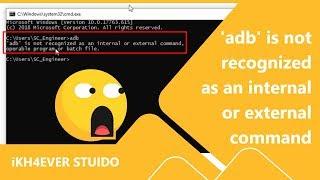 'adb' is not recognized as an internal or external command, operable program or batch file