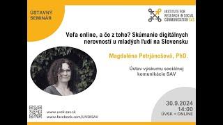 Magdaléna Petrjánošová: Skúmanie digitálnych nerovností u mladých ľudí na Slovensku