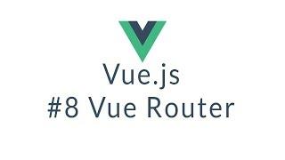 Vuejs Tutorial #8 - Vue Router