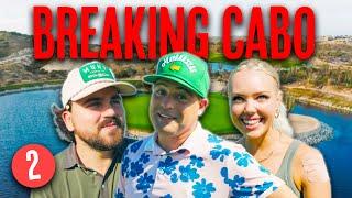 We Almost Get Kicked Off the Golf Course | BREAKING CABO Ep. 2