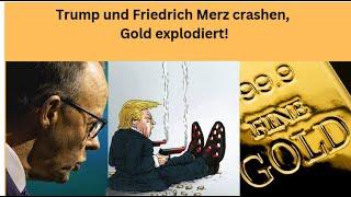 Trump und Friedrich Merz crashen, Gold explodiert! Marktgeflüster