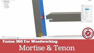 Fusion 360 For Woodworking: Creating A Mortise & Tenon Joint