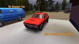 My Summer Car - How To Install A Save Game