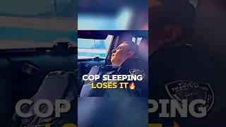 A citizen caught a cop sleeping. Moments later, the cop completely lost it 