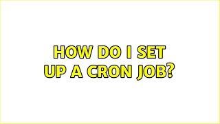 Ubuntu: How do I set up a Cron job?