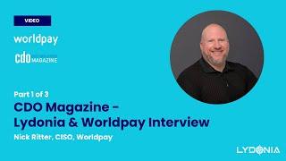 Part 1 of 3 - CDO Magazine: Lydonia & Worldpay Interview
