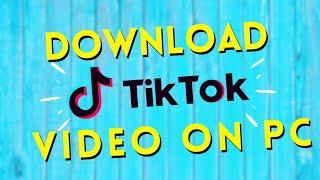 How To Download TikTok video on PC ( TikTok pc )