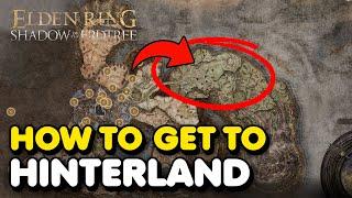 How To Get To Hinterland Secret Area In Elden Ring Shadow of The Erdtree DLC