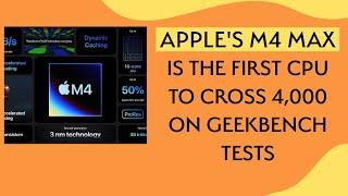 Geekbench 6: Apple's M4 Max scores 4,060 in single-core tests; first production CPU to cross 4,000!