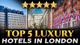 Top 5 Luxury Hotels in LONDON, England 2023  | Best Luxury Hotels In London ⭐⭐⭐⭐⭐