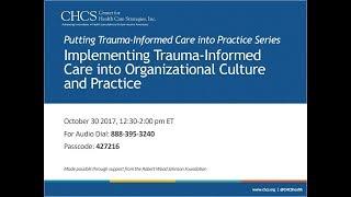 Implementing Trauma Informed Care into Organizational Culture and Practice