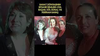 SANAT DÜNYASININ EFSANE İSİMLERİ: OYA BAŞAR, GÜL SUNAL VE PERİHAN SAVAŞ