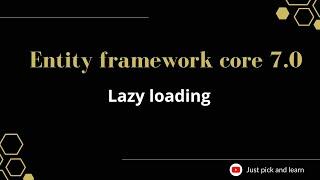 Part-18:  Lazy loading in entity framework core | Entity framework core 7.0 tutorial | ef core