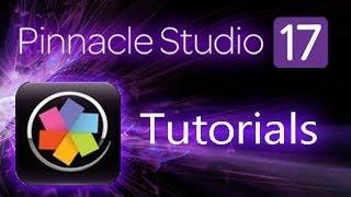 Pinnacle Studio 17 Ultimate - Tutorial for Beginners [COMPLETE]