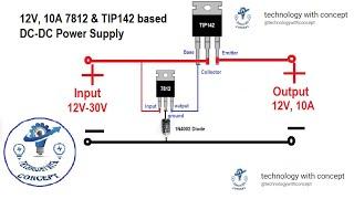 DIY 12V 10A DC-DC Power Supply using 7812 Voltage Regulator and TIP142 Transistor