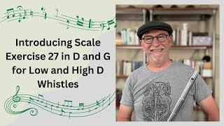 Introducing Scale Exercise 27 in D and G for Low and High D Whistles