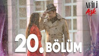 Afili Aşk 20.Bölüm - Full Bölüm