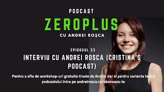 Interviu cu Andrei Roșca (Cristina’s Podcast)