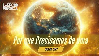 Por que PRECISAMOS passar uma ERA da LUZ no PLANO MATERIAL? | Prof. Laércio Fonseca