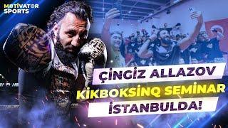 Çingiz Allazov kikboksinq seminar İstanbulda! | Chingiz Allazov