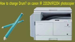 how to replace Drum in canon ir2202/2204 copier