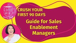 How to Nail Your First 90 Days as a Sales Enablement Manager