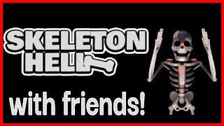  Bone with your friends!  ~ Skeleton Hell