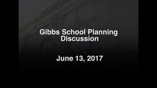 Gibbs School Planning Discussion - June 13, 2017