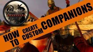 How To:  Create a Custom Companion (Mount & Blade:Warband)