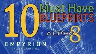 10 MUST HAVE BLUEPRINTS FOR ALPHA 8 | Empyrion Galactic Survival