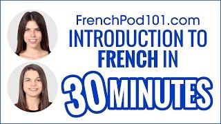 Introduction to French in 30 Minutes - How to Read, Write and Speak