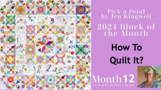 Block of the Month 2024 - Pick a Petal #12 - How to Quilt It?